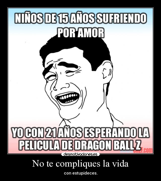 carteles vida alegria amigos amistad anime dragon ball desamores desmotivaciones desmotivaciones