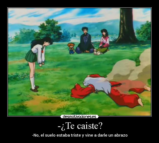 -¿Te caiste? - -No, el suelo estaba triste y vine a darle un abrazo