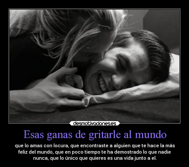 Esas ganas de gritarle al mundo -