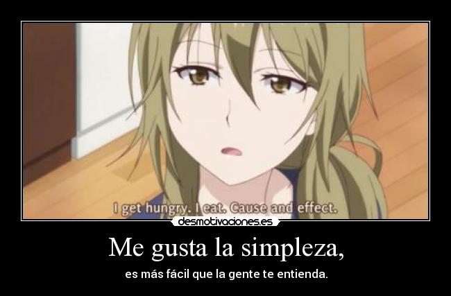Me gusta la simpleza, -