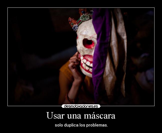 Usar una máscara - solo duplica los problemas.