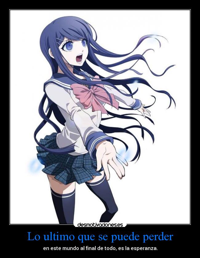 Lo ultimo que se puede perder - en este mundo al final de todo, es la esperanza.