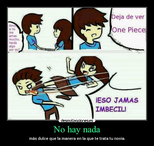 No hay nada - más dulce que la manera en la que te trata tu novia.