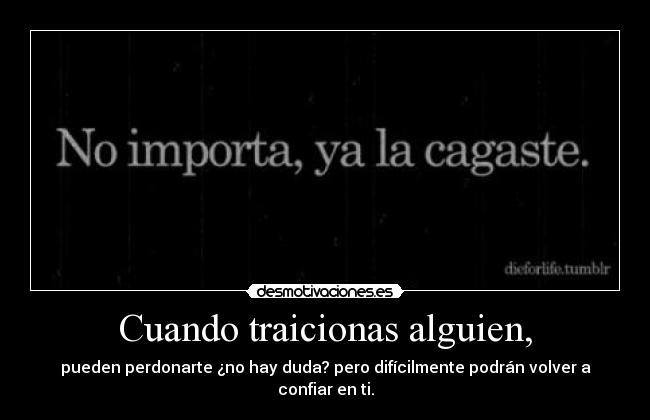 Cuando traicionas alguien, - 