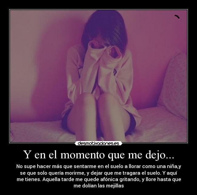 Y en el momento que me dejo... -