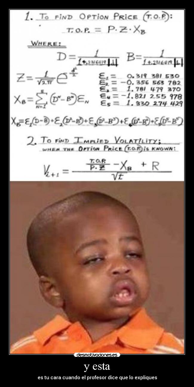 y esta - es tu cara cuando el profesor dice que lo expliques