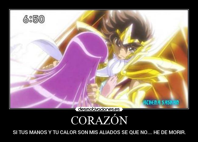 CORAZÓN - SI TUS MANOS Y TU CALOR SON MIS ALIADOS SE QUE NO.... HE DE MORIR.