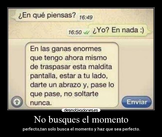 No busques el momento -
