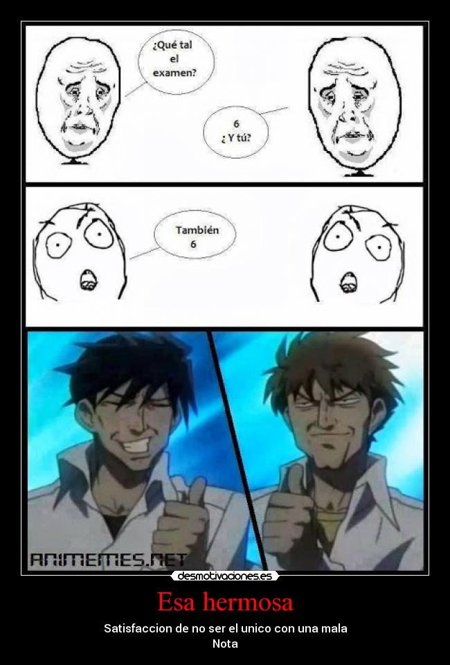 Esa hermosa - Satisfaccion de no ser el unico con una mala
Nota