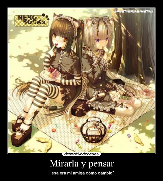 Mirarla y pensar - esa era mi amiga cómo cambio