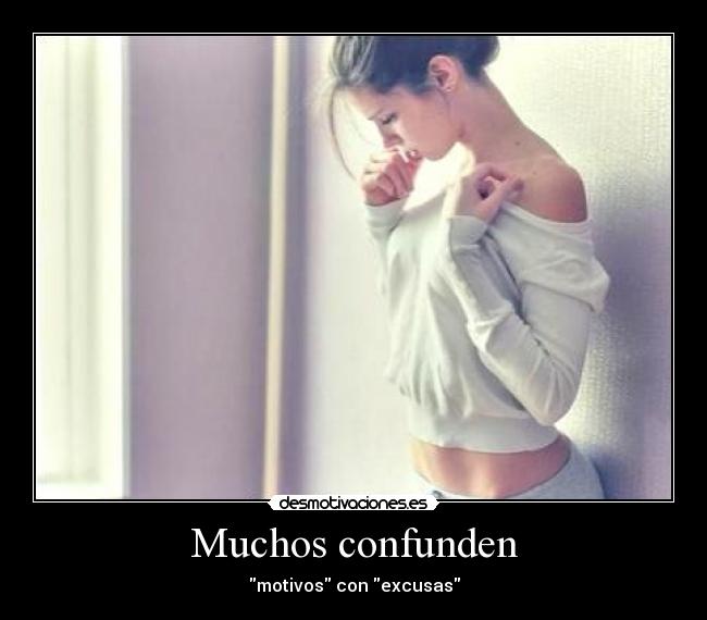 Muchos confunden - motivos con excusas