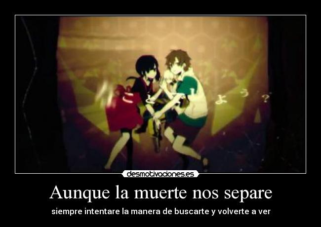 Aunque la muerte nos separe - siempre intentare la manera de buscarte y volverte a ver