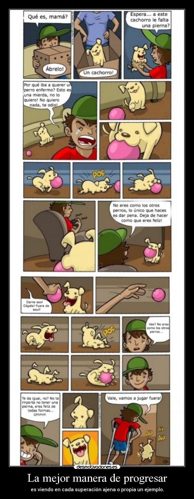 La mejor manera de progresar - es viendo en cada superación ajena o propia un ejemplo.