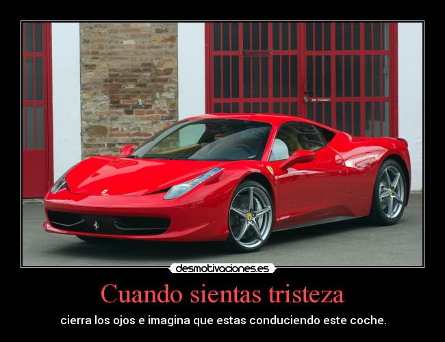 Cuando sientas tristeza - cierra los ojos e imagina que estas conduciendo este coche.