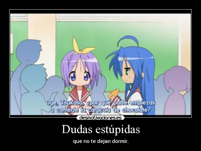 Dudas estúpidas - que no te dejan dormir.