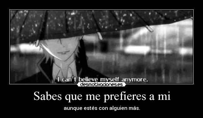 Sabes que me prefieres a mi - 