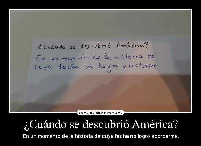 ¿Cuándo se descubrió América? - En un momento de la historia de cuya fecha no logro acordarme.