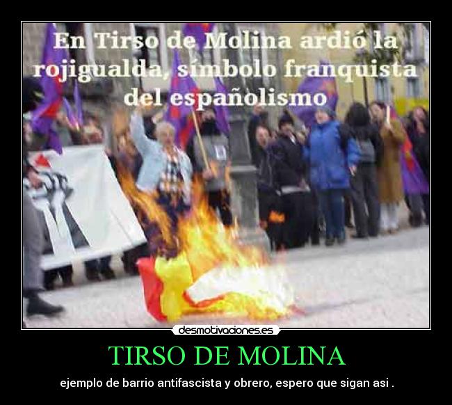 TIRSO DE MOLINA - ejemplo de barrio antifascista y obrero, espero que sigan asi .
