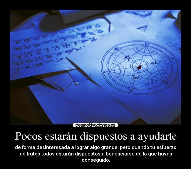 Pocos estarán dispuestos a ayudarte - 