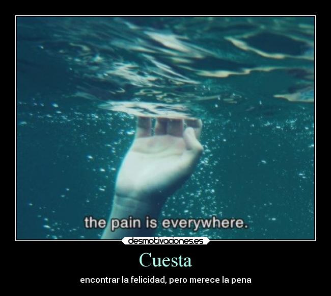 Cuesta - encontrar la felicidad, pero merece la pena