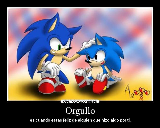 Orgullo - es cuando estas feliz de alguien que hizo algo por ti.