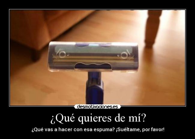 ¿Qué quieres de mí? - 