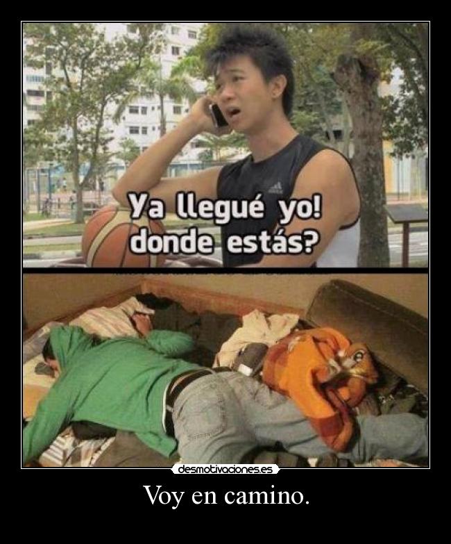Voy en camino. -