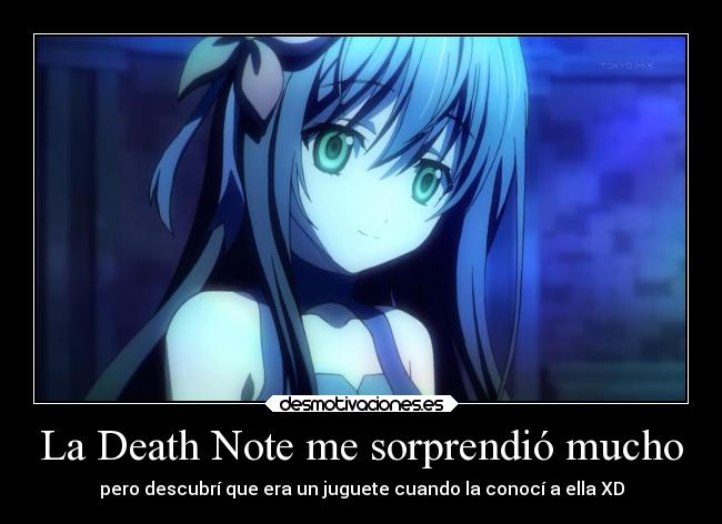 La Death Note me sorprendió mucho - pero descubrí que era un juguete cuando la conocí a ella XD