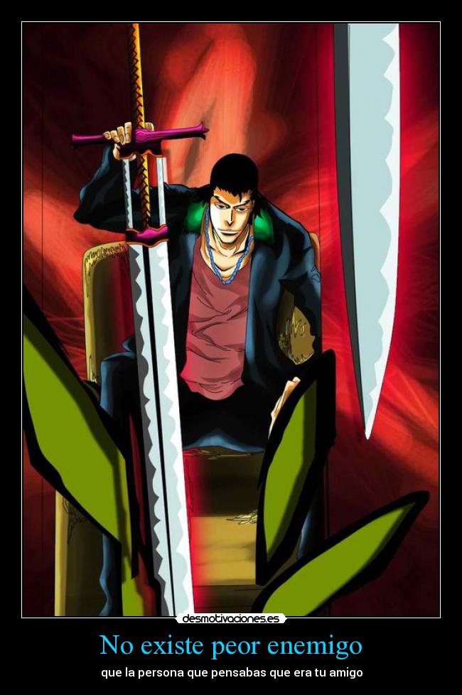 No existe peor enemigo - que la persona que pensabas que era tu amigo