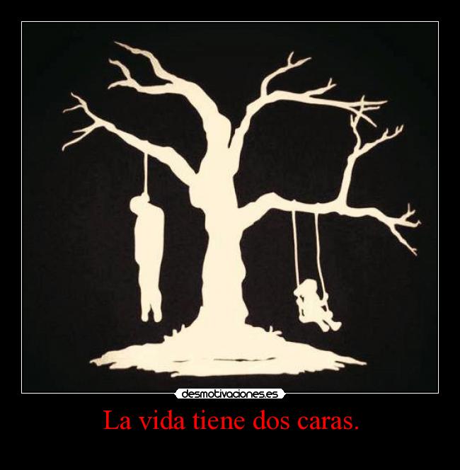 La vida tiene dos caras. - 
