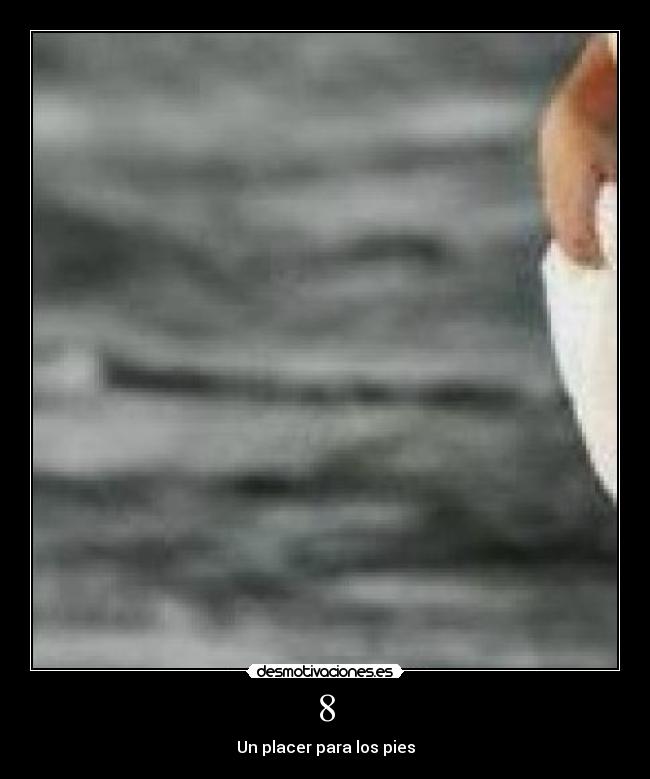 8 - Un placer para los pies