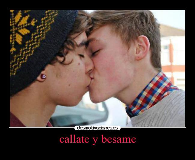 callate y besame -