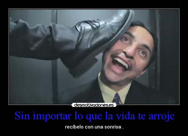 Sin importar lo que la vida te arroje - 