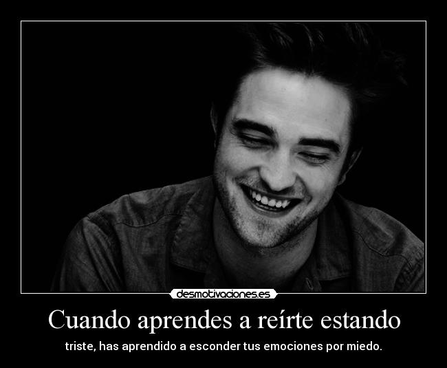 Cuando aprendes a reírte estando -