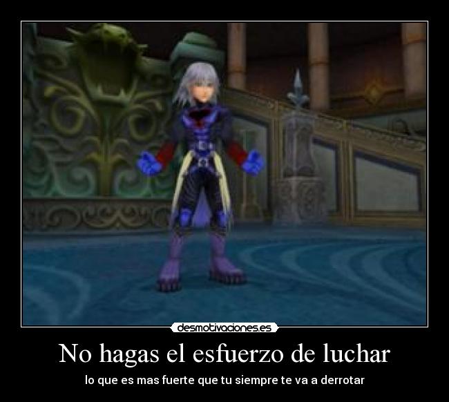 No hagas el esfuerzo de luchar - 