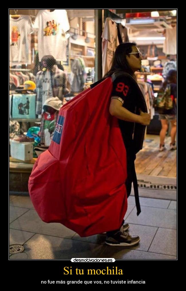 carteles mochila fue mas grande que vos tuviste infancia desmotivaciones desmotivaciones