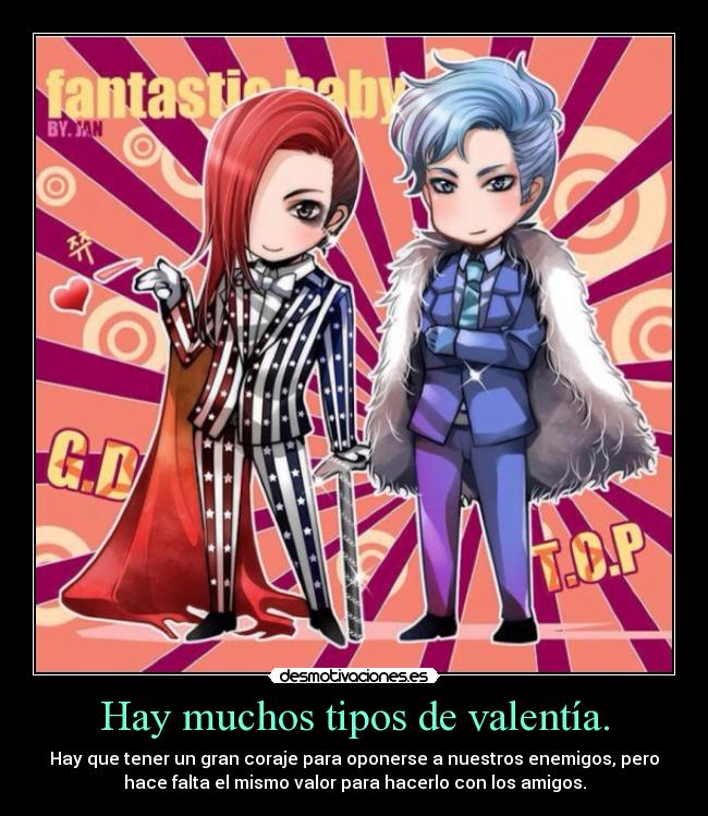 Hay muchos tipos de valentía. -