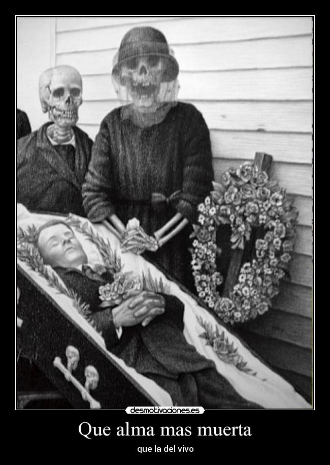 Que alma mas muerta - 
