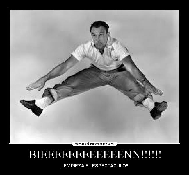 BIEEEEEEEEEEEENN!!!!!! - ¡¡EMPIEZA EL ESPECTÁCULO!!