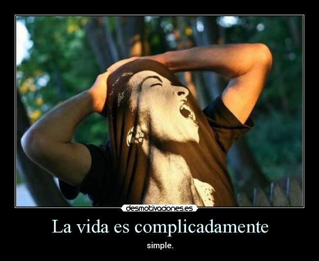 La vida es complicadamente - 