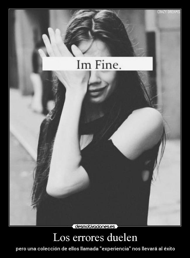 Los errores duelen - pero una colección de ellos llamada experiencia nos llevará al éxito