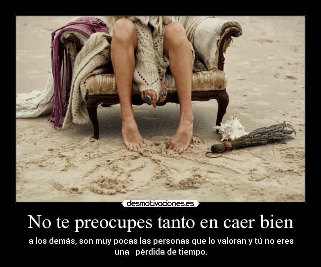 No te preocupes tanto en caer bien - 