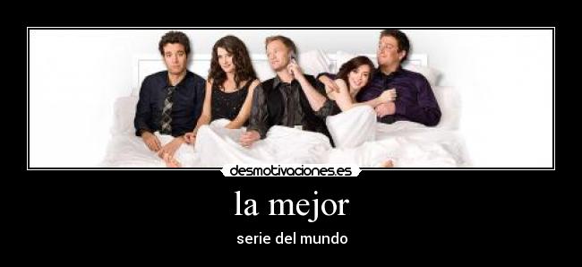 la mejor - serie del mundo