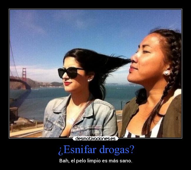 ¿Esnifar drogas? -