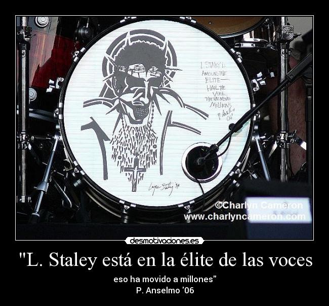 L. Staley está en la élite de las voces - eso ha movido a millones
P. Anselmo 06