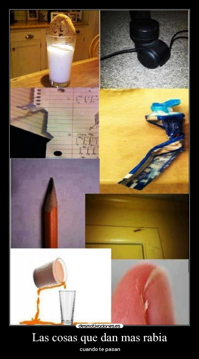 Las cosas que dan mas rabia - cuando te pasan