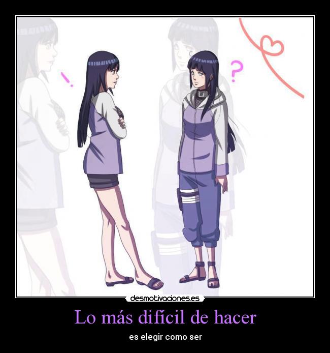 Lo más difícil de hacer - es elegir como ser