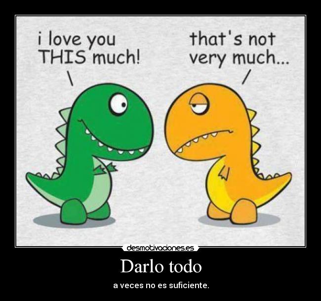 Darlo todo - a veces no es suficiente.