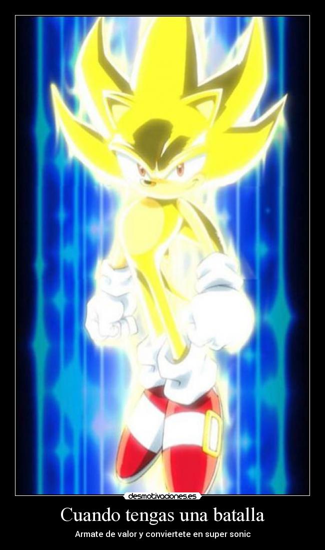 Cuando tengas una batalla - Armate de valor y conviertete en super sonic