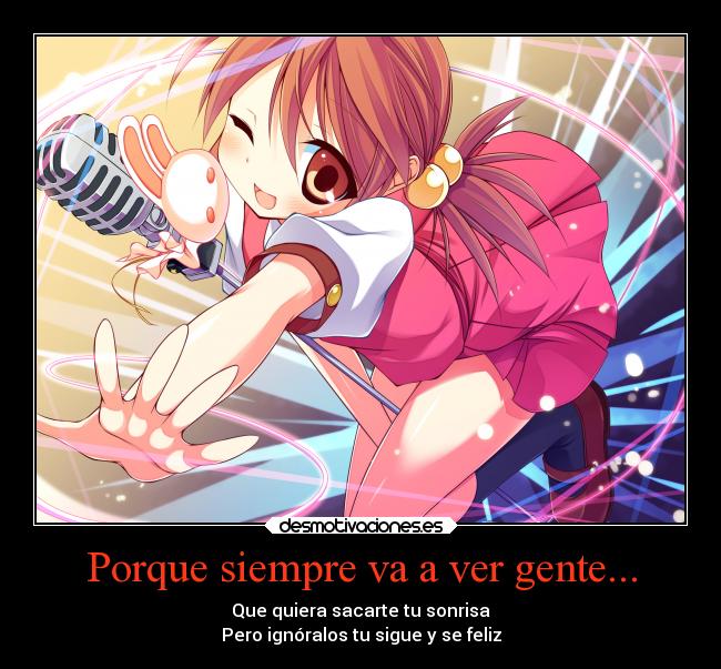 Porque siempre va a ver gente... -